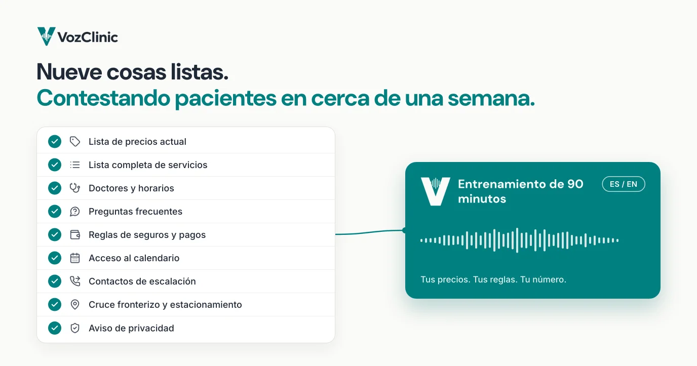 Una lista de nueve cosas que una clínica reúne antes de activar su agente de voz con IA bilingüe: precios, servicios, horarios, preguntas frecuentes, reglas de seguros, acceso al calendario, contactos de escalación, datos para cruzar la frontera y aviso de privacidad
